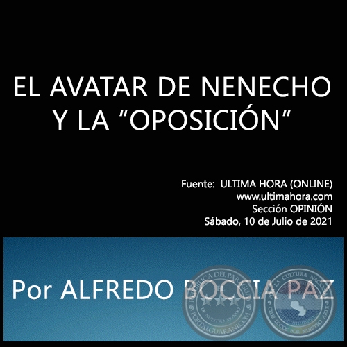 EL AVATAR DE NENECHO Y LA “OPOSICIÓN” - Por ALFREDO BOCCIA PAZ - Sábado, 10 de Julio de 2021   